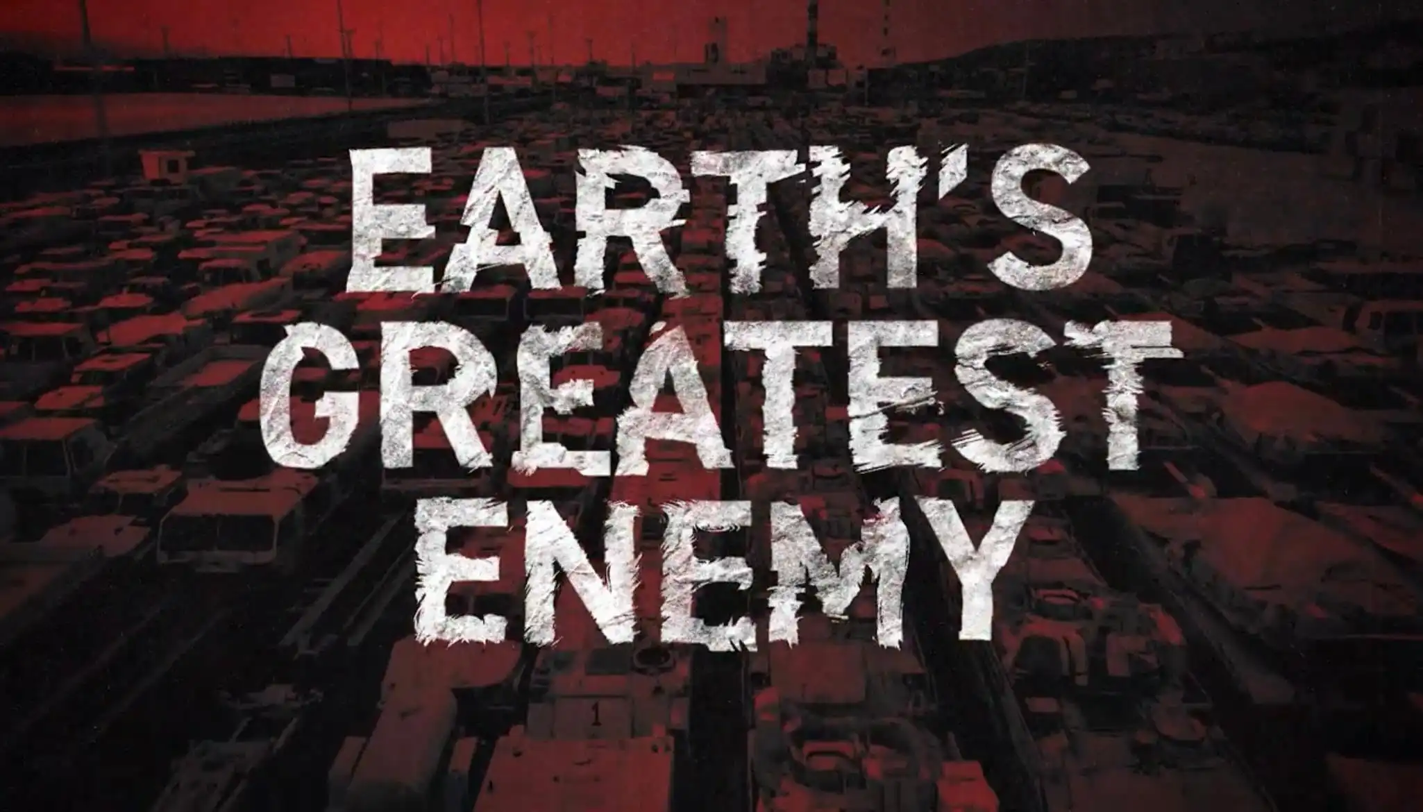 Earths Greatest Enemy